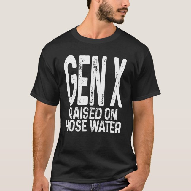 Gen X Raised On Hose Water  Retro T-Shirt (Front)