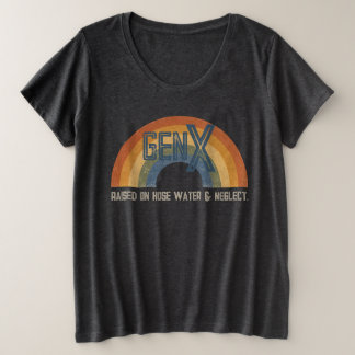 Gen X raised on hosewater and neglect Plus Size T-Shirt