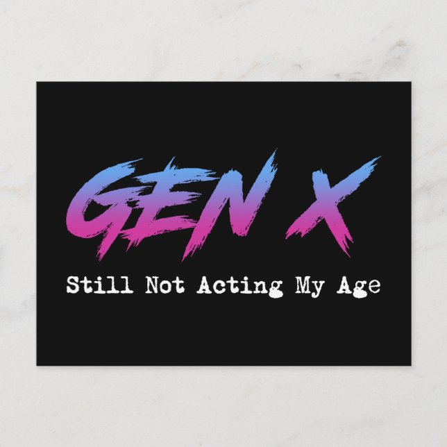 Gen X - Still Not Acting My Age Postcard (Front)