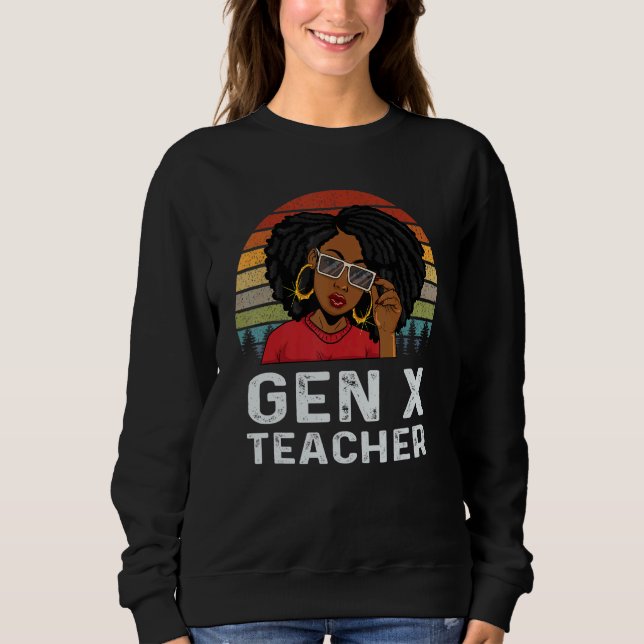 Gen X Teacher Educator Melanin African Black Histo Sweatshirt (Front)