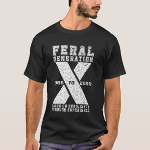 Gen X The Feral Generation Raise on Resiliency By T-Shirt