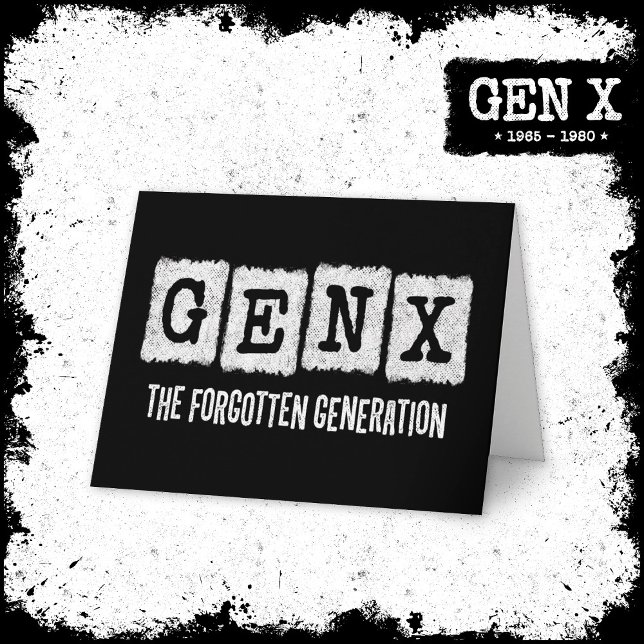 Gen X The Forgotten Generation X Gen Xer Funny Card (Creator Uploaded)