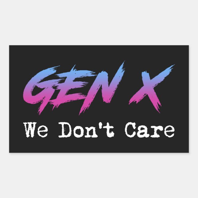 Gen X - We Don't Care Rectangular Sticker (Front)