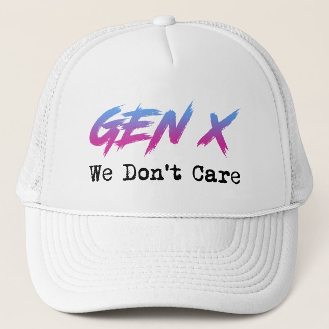 Gen X - We Don't Care Trucker Hat (Front)
