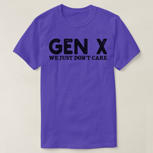 gen x we just dont care T-Shirt (Design Front)