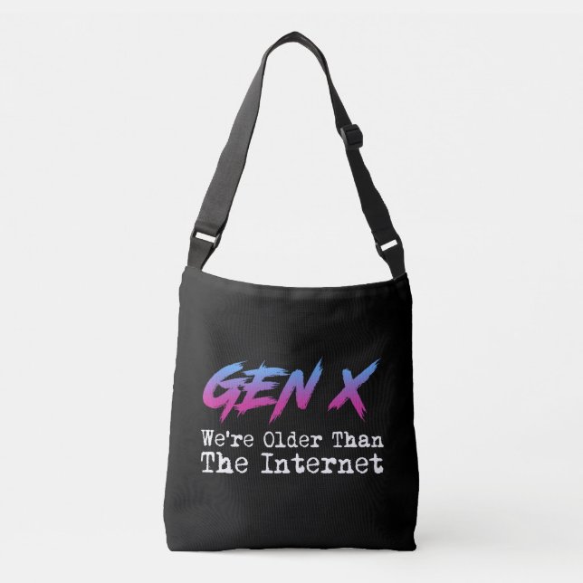 Gen X - We're Older Than The Internet Crossbody Bag (Front)