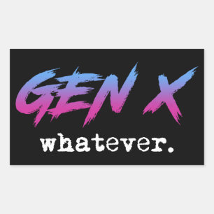 Gen X - whatever Rectangular Sticker