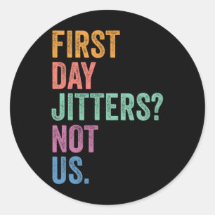 Gen Z Alpha Back To School First Day Jitters Not U Classic Round Sticker