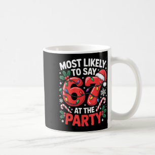 Gen Z Christmas Meme For Most Likely To Say 6 7 Coffee Mug