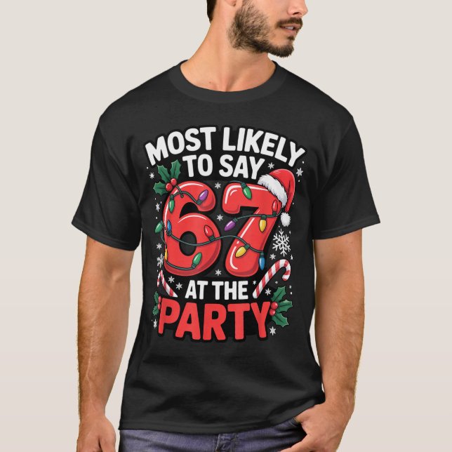 Gen Z Christmas Meme For Most Likely To Say 6 7  T-Shirt (Front)