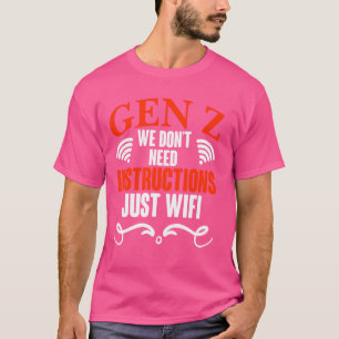 Gen Z Just Wifi Humour Generation Z Funny Gen Z T-Shirt