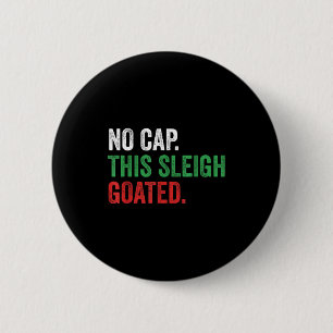 Gen Z Slang Christmas No Cap This Sleigh Goated  6 Cm Round Badge