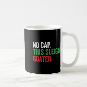 Gen Z Slang Christmas No Cap This Sleigh Goated  Coffee Mug