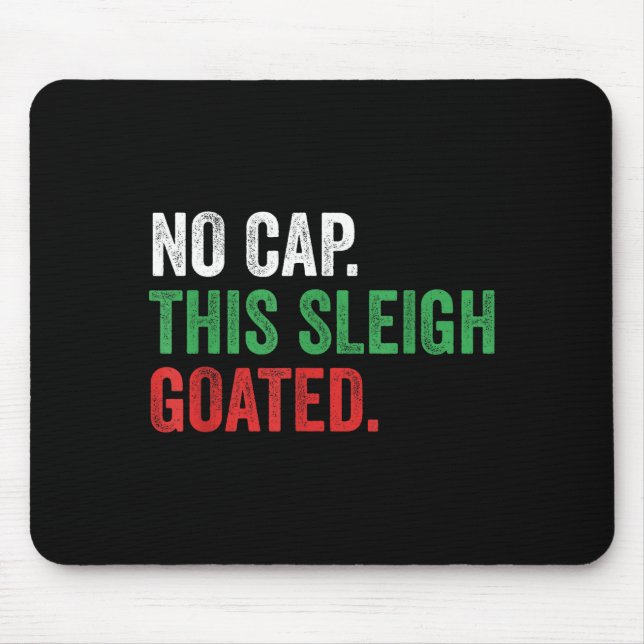 Gen Z Slang Christmas No Cap This Sleigh Goated  Mouse Pad (Front)