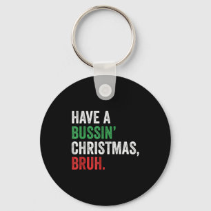 Gen Z Slang Funny Xmas Have A Bussin Christmas Bru Key Ring