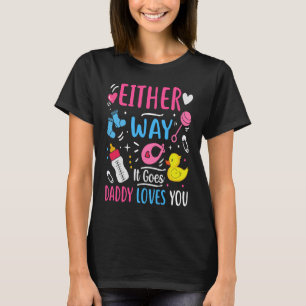Gender Announcement Either Way it Goes Daddy Love T-Shirt