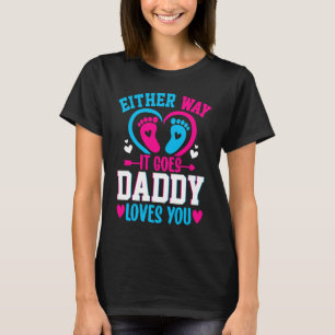 Gender Announcement Either Way it Goes Daddy Love T-Shirt
