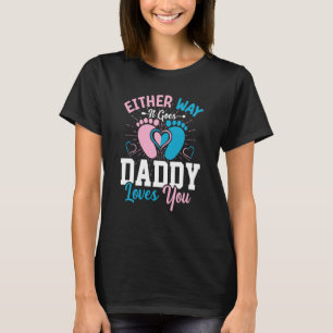 Gender Announcement Either Way it Goes Daddy Loves T-Shirt