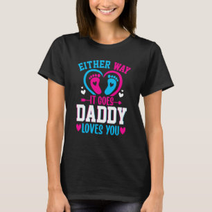 Gender Announcement Either Way it Goes Daddy Loves T-Shirt
