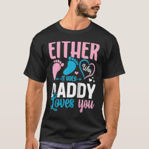 Gender Announcement Either Way it Goes Daddy Loves T-Shirt