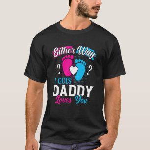 Gender Announcement Either Way it Goes Daddy Loves T-Shirt