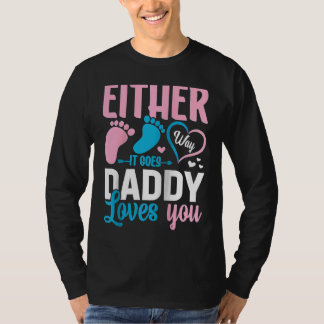 Gender Announcement Either Way it Goes Daddy Loves T-Shirt