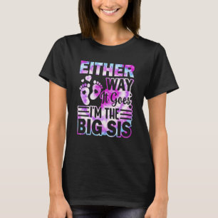 Gender Announcement Either Way it goes I'm The Big T-Shirt
