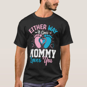 Gender Announcement Either Way it Goes Mommy Love T-Shirt