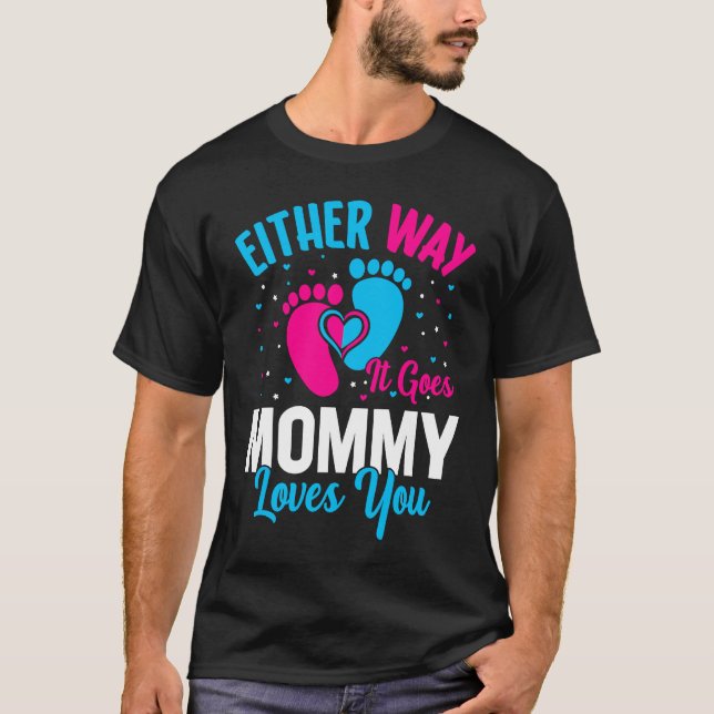 Gender Announcement  Either Way it Goes Mommy Love T-Shirt (Front)