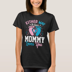 Gender Announcement  Either Way it Goes Mommy Love T-Shirt