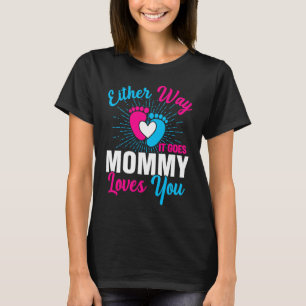 Gender Announcement  Either Way it Goes Mommy Love T-Shirt