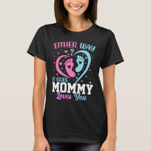 Gender Announcement  Either Way it Goes Mommy Love T-Shirt