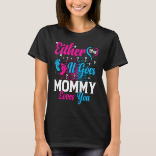 Gender Announcement  Either Way it Goes Mommy Love T-Shirt