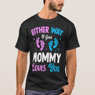Gender Announcement  Either Way it Goes Mommy Love T-Shirt