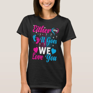 Gender Announcement Either Way it Goes We Love yo T-Shirt