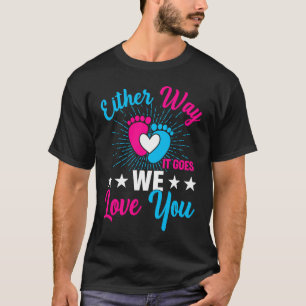 Gender Announcement Either Way it Goes We Love yo T-Shirt