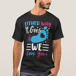 Gender Announcement Either Way it Goes We Love yo T-Shirt