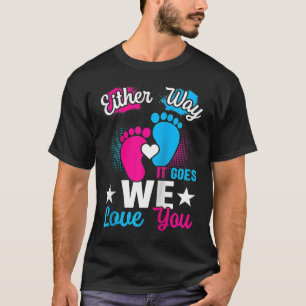 Gender Announcement Either Way it Goes We Love you T-Shirt