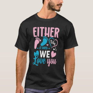 Gender Announcement Either Way it Goes We Love you T-Shirt