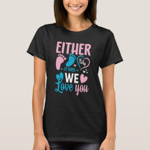 Gender Announcement Either Way it Goes We Love you T-Shirt