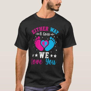 Gender Announcement Either Way it Goes We Love you T-Shirt