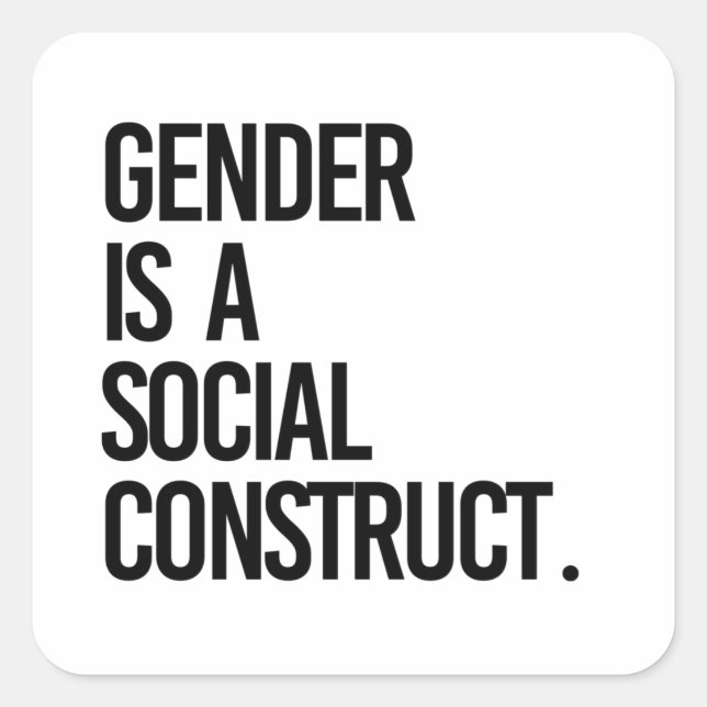 Gender is a social construct  square sticker (Front)