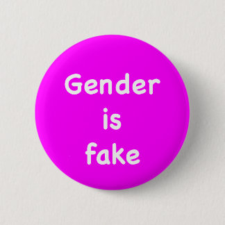 Gender is fake 6 cm round badge