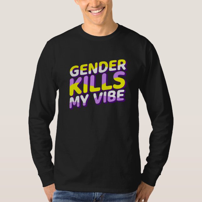 Gender Kills My Vibe Non Binary Pride Flag Genderq T-Shirt (Front)