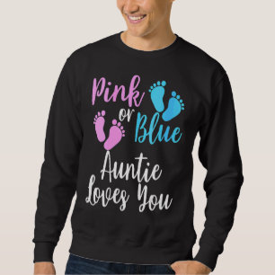 Gender Reveal Aun Pink Or Blue Auntie Loves You T Sweatshirt