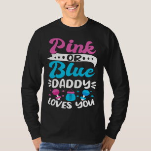 Gender Reveal Baby Shower Pink Or Blue Daddy Loves T-Shirt