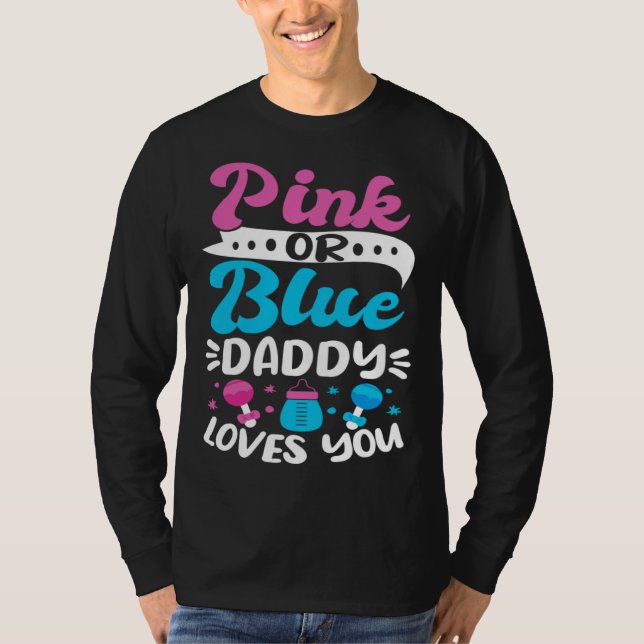 Gender Reveal Baby Shower Pink Or Blue Daddy Loves T-Shirt (Front)