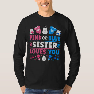 Gender Reveal Baby Shower Pink Or Blue Sister Love T-Shirt