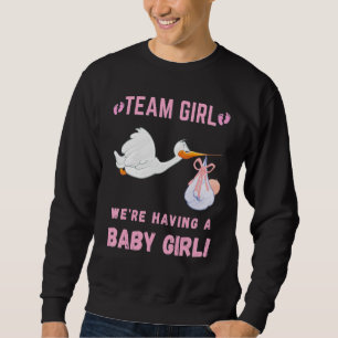 Gender Reveal Baby Shower  Team Girl, We're Having Sweatshirt