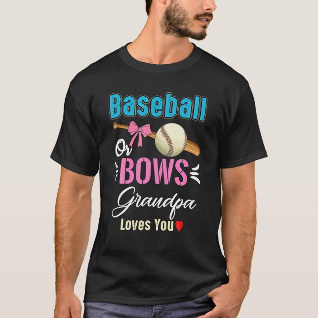 "Gender Reveal Baseball Or Bows Grandpa Loves You T-Shirt (Front)